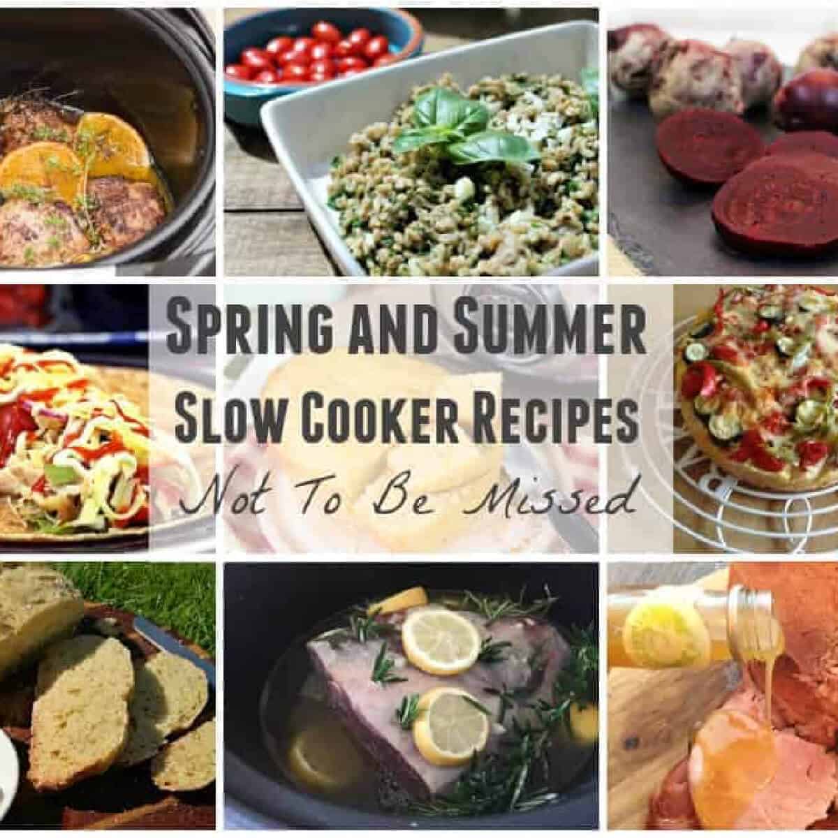 Collage of images of spring and summer slow cooker dishes.